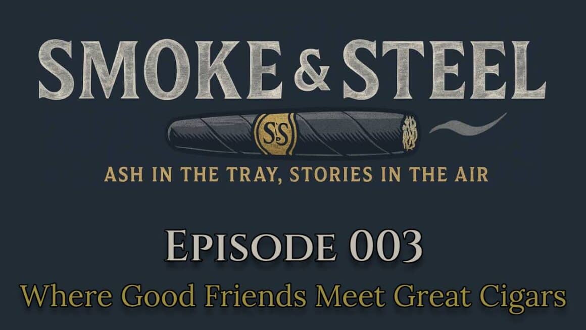 Smoke and Steel - Episode 003