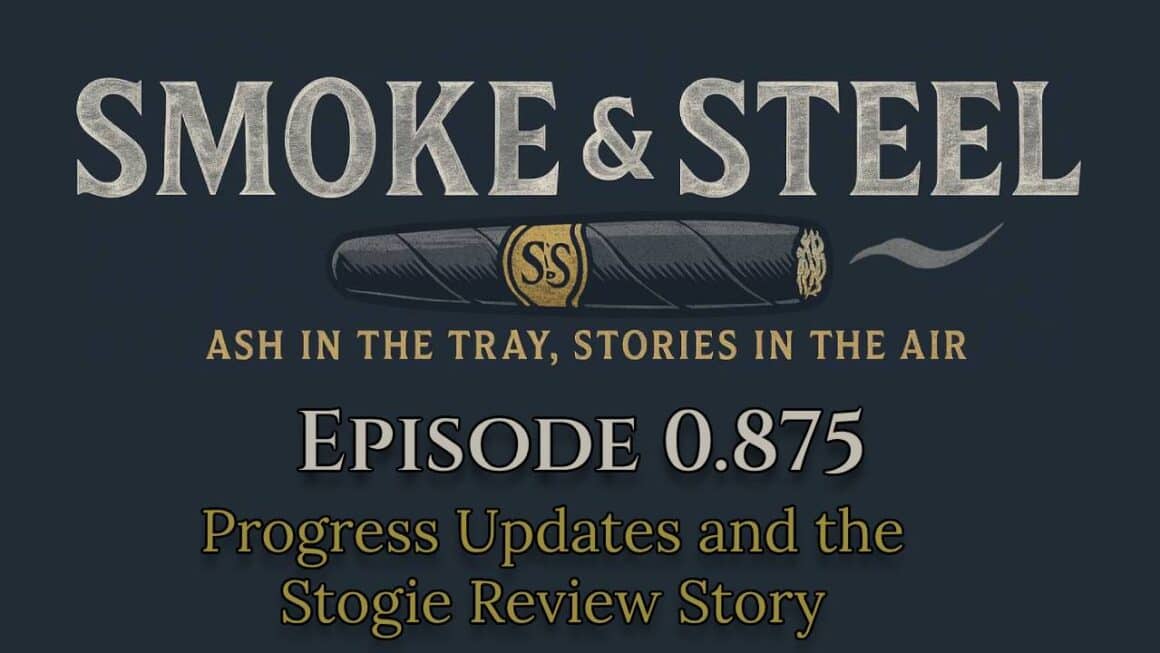 Smoke and Steel Podcast: Episode 7/8