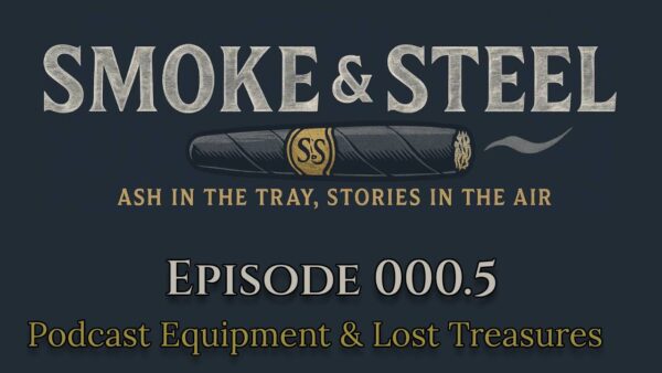 Smoke & Steel: Episode 0.5 – Testing Gear and  Scoring Vintage Cigars