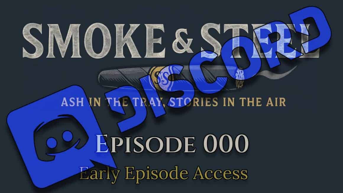 Smoke and Steel Podcast - Early Access with Discord