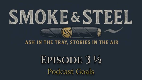 The Heart of Our Cigar Podcast Goals: Why We Do What We Do