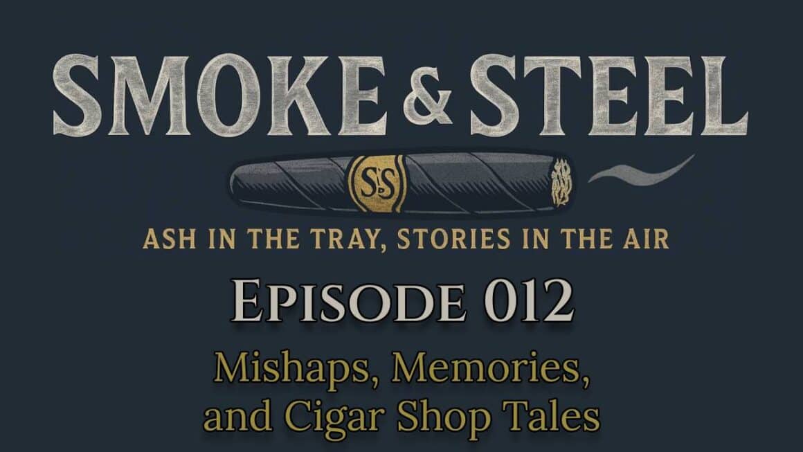 Smoke and Steel Podcast - Episode 012