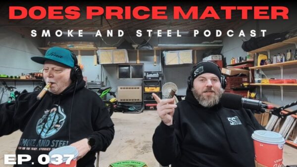 Is a Pricier Cigar Really a Better Cigar? Smoke and Steel Cigar Podcast Episode 037