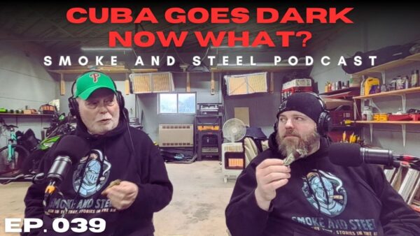 Will The Cuba Crisis Affect Cigar Prices – Smoke and Steel E039