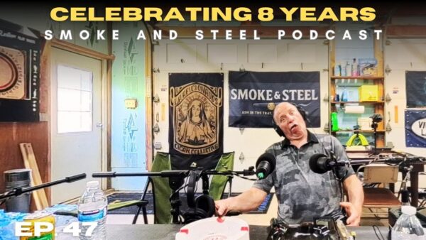 Smoke and Steel Episode 047: The One Where Eric Celebrated Eight Years
