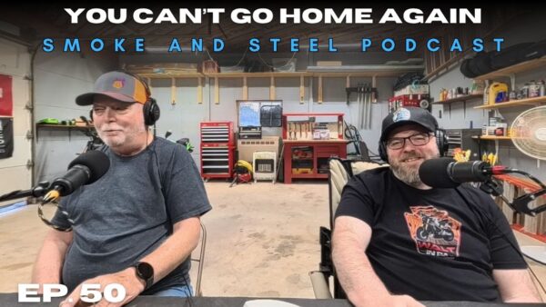 Smoke and Steel Episode 050: The One Where We Realized You Can’t Go Home Again