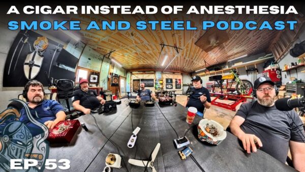 Smoke and Steel Episode 053: The One Where a Saint Chose a Cigar Over Anesthesia