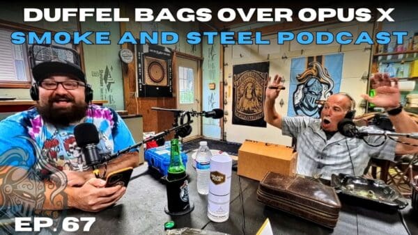 Smoke and Steel Episode 067: The One Where a Buddy Swapped Opus X for Duffel Bags